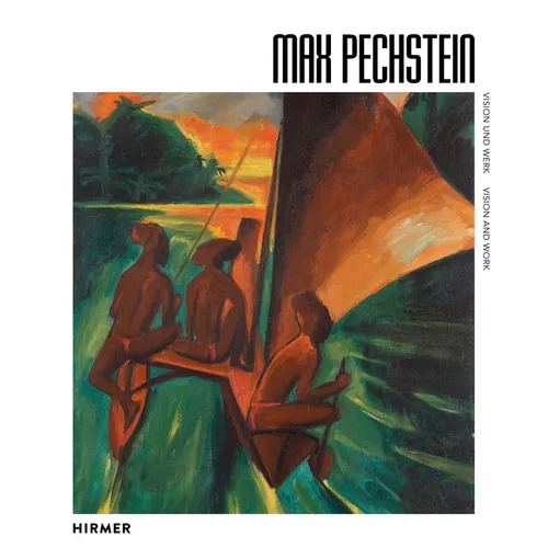Max Pechstein: Vision and Work
