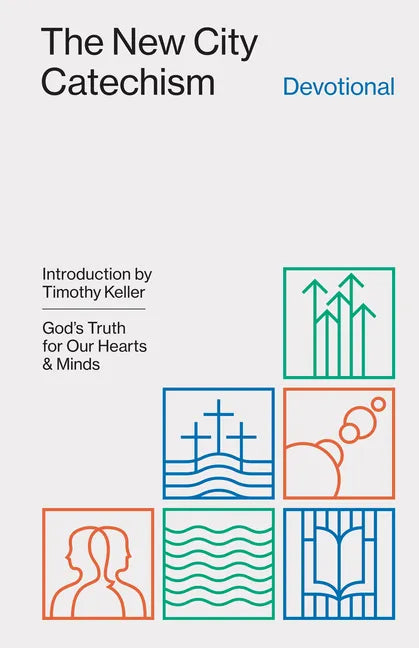 The New City Catechism Devotional: God's Truth for Our Hearts and Minds - Paperback