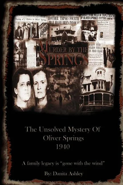 Murder By The Springs: The Unsolved Mystery of Oliver Springs. - Paperback