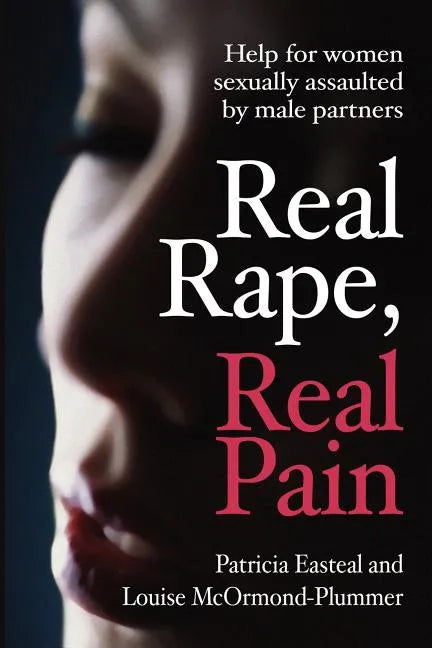 Real Rape, Real Pain: Help for women sexually assaulted by male partners - Paperback