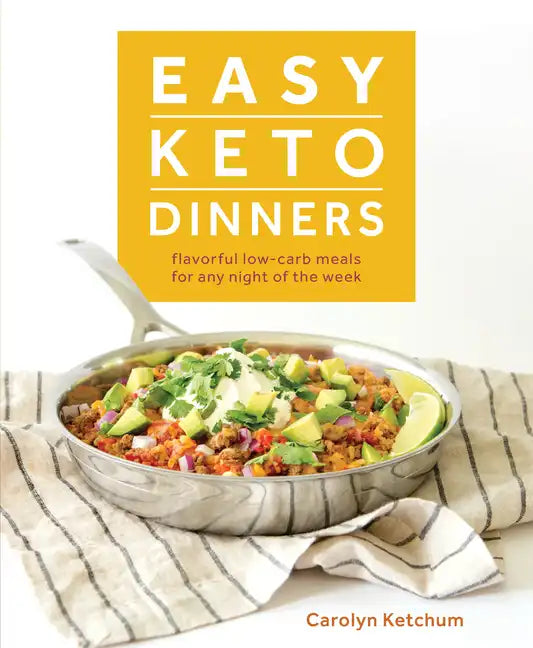 Easy Keto Dinners: Flavorful Low-Carb Meals for Any Night of the Week - Paperback