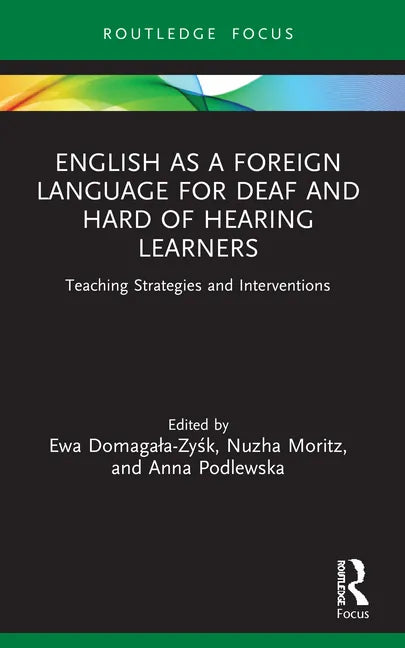 English as a Foreign Language for Deaf and Hard of Hearing Learners: Teaching Strategies and Interventions - Paperback