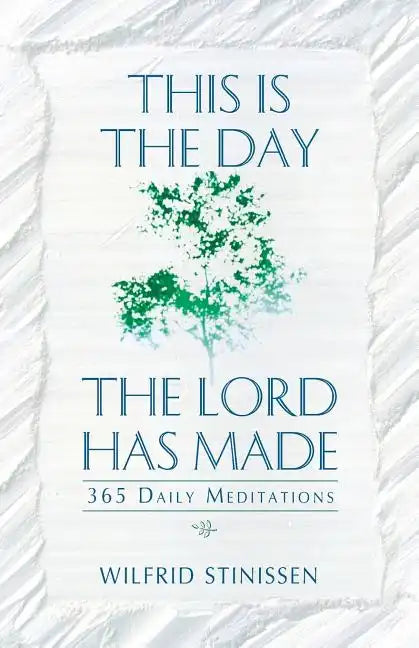 This Is the Day the Lord Has Made: 365 Daily Meditations - Paperback
