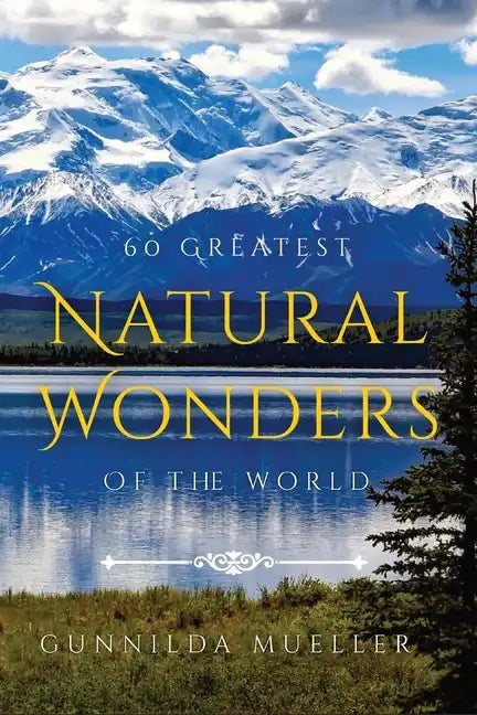 60 Greatest Natural Wonders Of The World: 60 Natural Wonders Pictures for Seniors with Alzheimer's and Dementia Patients. Premium Pictures on 70lb Pap - Paperback