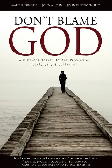 Don't Blame God: A Biblical Answer to the Problem of Evil, Sin, & Suffering - Paperback