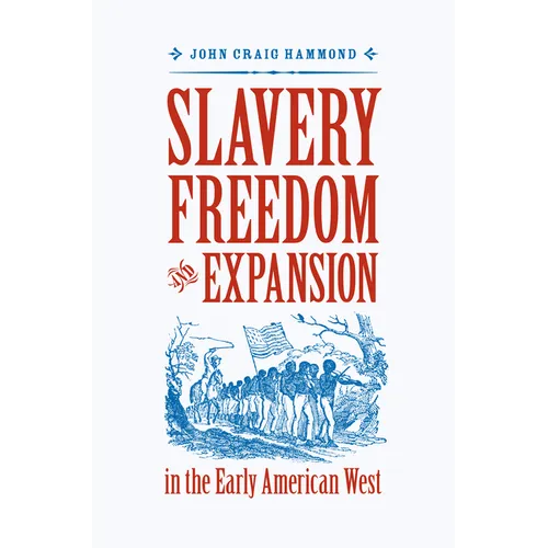 Slavery, Freedom, and Expansion in the Early American West - Paperback