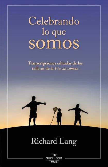Celebrando lo que somos: Transcripciones editadas de los talleres de la Vía sin cabeza - Paperback