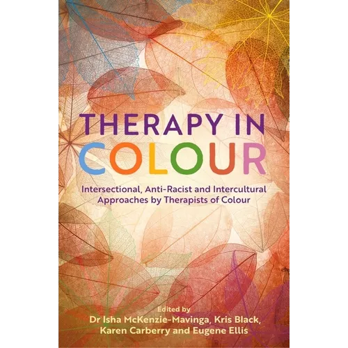 Therapy in Colour: Intersectional, Anti-Racist and Intercultural Approaches by Therapists of Colour - Paperback