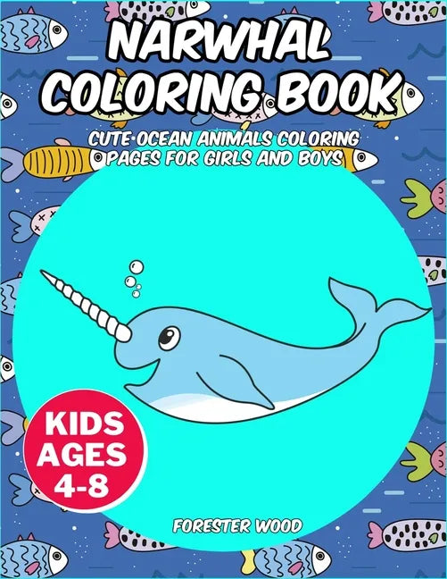 Narwhal Coloring Book: Cute Ocean Animals Coloring Pages for Girls and Boys - Paperback