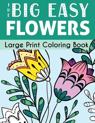 The Big Easy Flowers Large Print Coloring Book - Paperback
