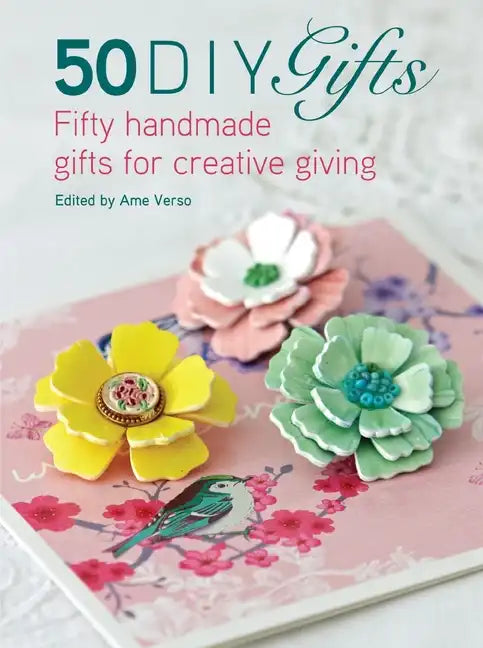 50 DIY Gifts: Fifty Handmade Gifts for Creative Giving - Paperback