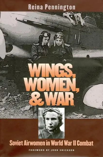 Wings, Women, and War: Soviet Airwomen in World War II Combat - Paperback