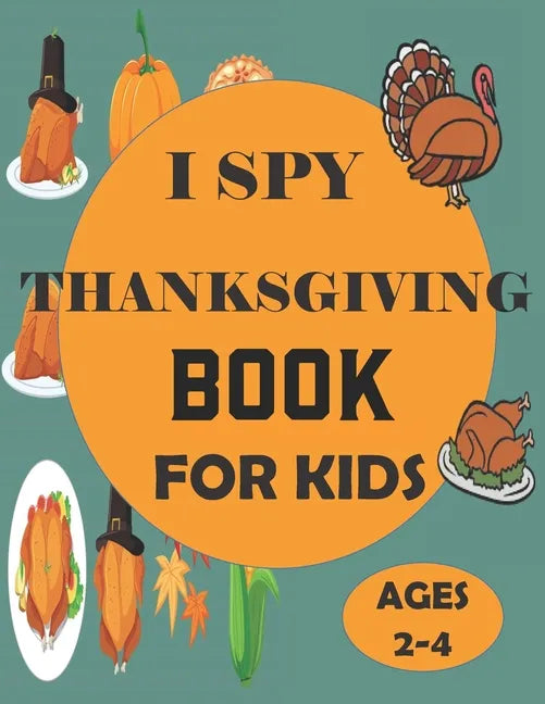 I Spy Thanksgiving Book for Kids Ages 2-4: A Fun Guessing Game and Coloring Activity Book for Little Kids - A Great Stocking Stuffer for Kids and Todd - Paperback