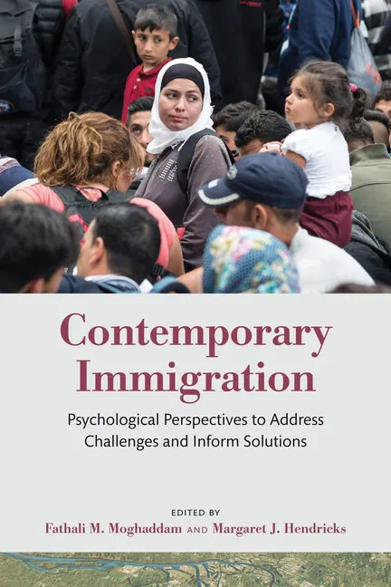 Contemporary Immigration: Psychological Perspectives to Address Challenges and Inform Solutions - Paperback