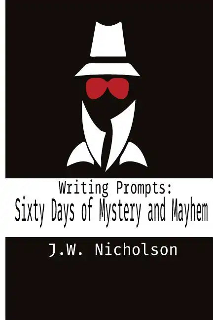 Writing Prompts: Sixty Days of Mystery and Mayhem - Paperback