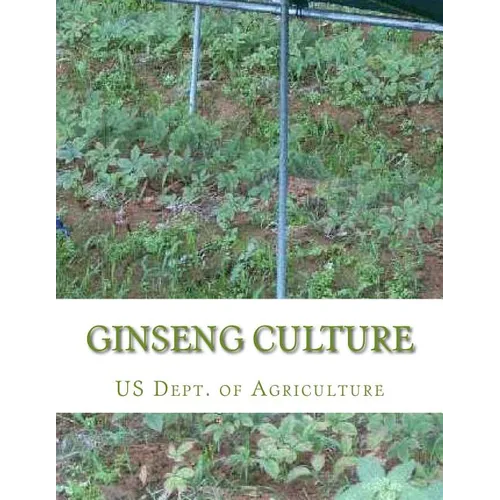 Ginseng Culture: Farmer's Bulletin 1184 - Paperback