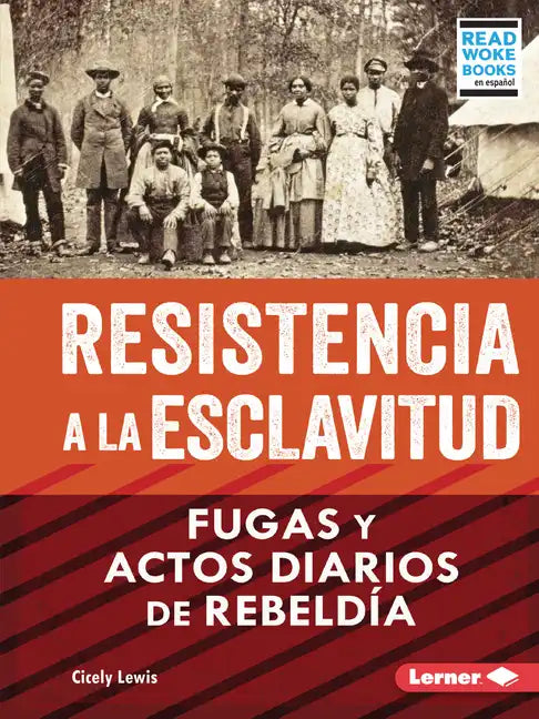 Resistencia a la Esclavitud (Resistance to Slavery): Fugas Y Actos Diarios de Rebeldía (from Escape to Everyday Rebellion) - Paperback