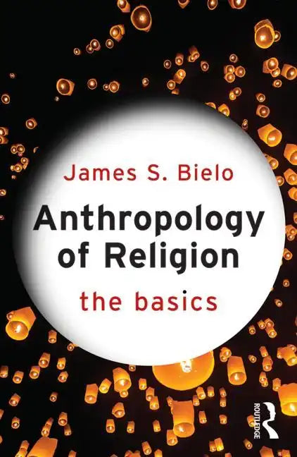 Anthropology of Religion: The Basics - Paperback
