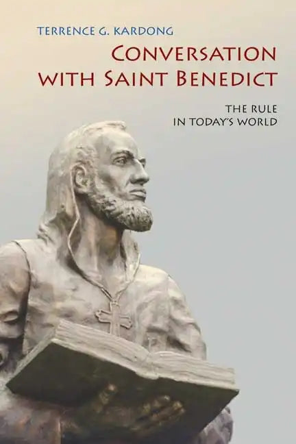 Conversation with Saint Benedict: The Rule in Today's World - Paperback