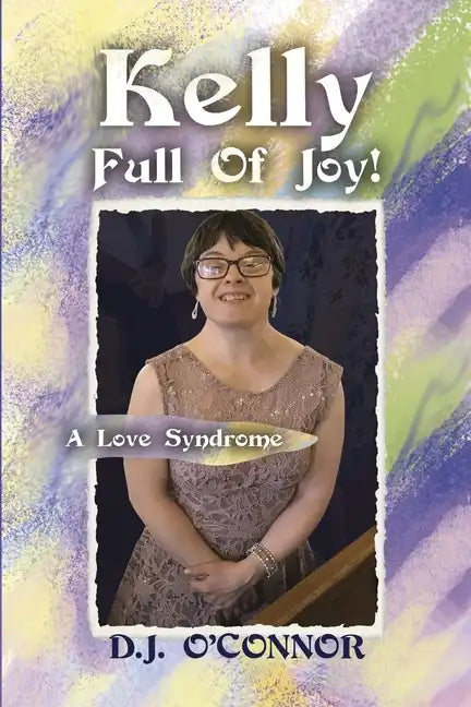 Kelly Full Of Joy!: A Love Syndrome - Paperback