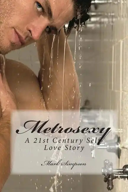 Metrosexy: A 21st Century Self-Love Story - Paperback