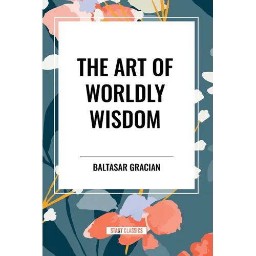 The Art of Worldly Wisdom - Paperback