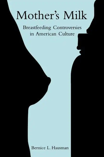 Mother's Milk: Breastfeeding Controversies in American Culture - Paperback