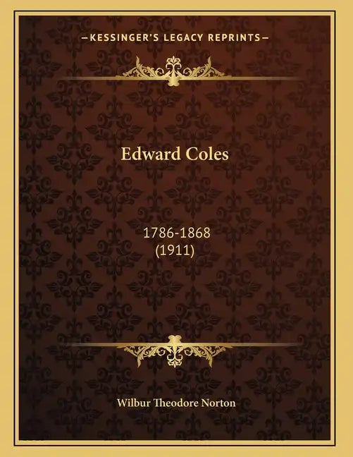 Edward Coles: 1786-1868 (1911) - Paperback