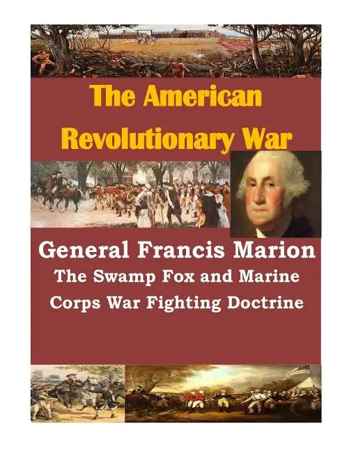 General Francis Marion The Swamp Fox and Marine Corps War Fighting Doctrine - Paperback
