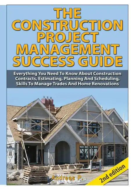 The Construction Project Management Success Guide - Hardcover