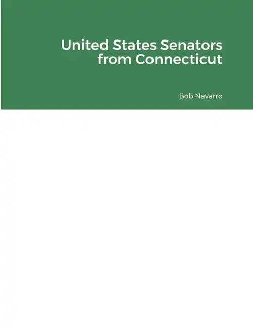 United States Senators from Connecticut - Paperback