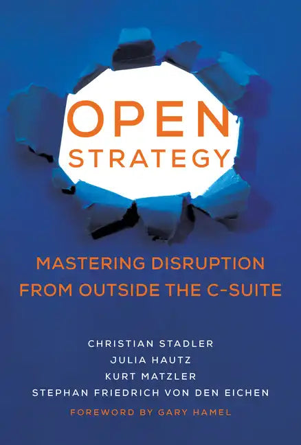 Open Strategy: Mastering Disruption from Outside the C-Suite - Paperback