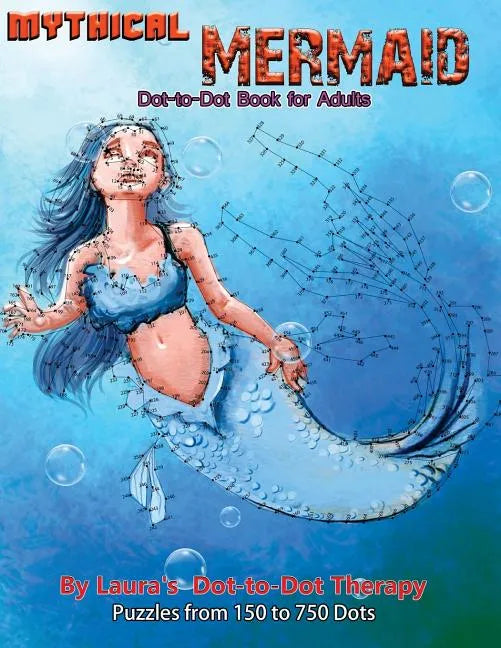 Mythical Mermaid - Dot-to-Dot Book for Adults: Puzzles From 150 to 750 Dots - Paperback