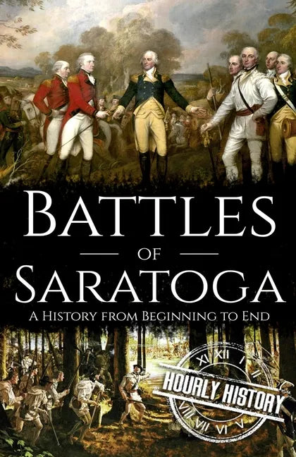 Battles of Saratoga: A History from Beginning to End - Paperback