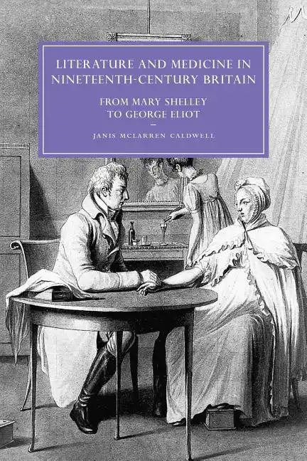 Literature and Medicine in Nineteenth-Century Britain: From Mary Shelley to George Eliot - Paperback