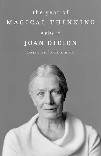 The Year of Magical Thinking: A Play by Joan Didion Based on Her Memoir - Paperback