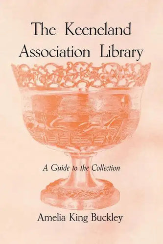 The Keeneland Association Library: A Guide to the Collection - Paperback