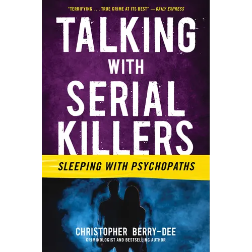 Talking with Serial Killers: Sleeping with Psychopaths - Paperback