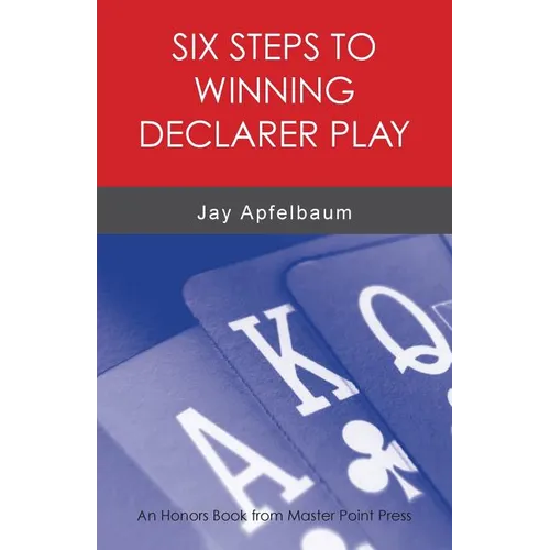 Six Steps to Winning Declarer Play - Paperback