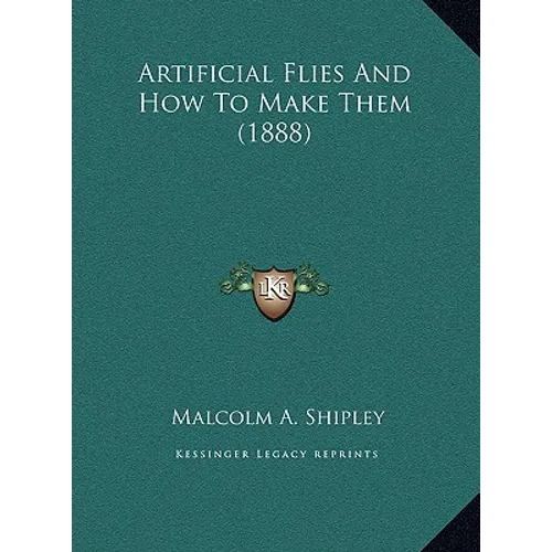 Artificial Flies And How To Make Them (1888) - Hardcover