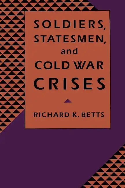 Soldiers, Statesman, and Cold War Crises - Paperback