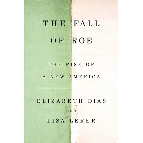 The Fall of Roe: The Rise of a New America - Hardcover