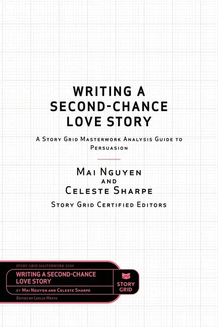 Writing a Second-Chance Love Story: A Story Grid Masterwork Analysis Guide to Persuasion - Paperback
