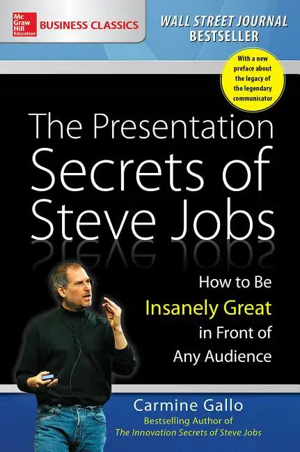 The Presentation Secrets of Steve Jobs: How to Be Insanely Great in Front of Any Audience - Paperback