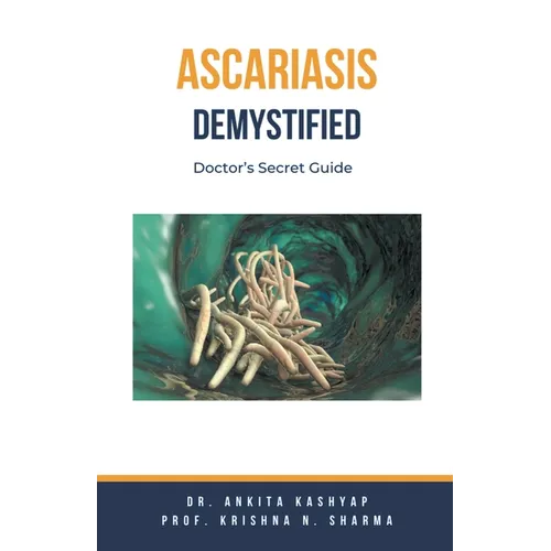 Ascariasis Demystified: Doctor's Secret Guide - Paperback