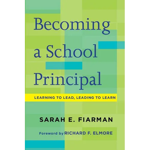 Becoming a School Principal: Learning to Lead, Leading to Learn - Paperback