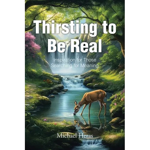 Thirsting to Be Real: Inspiration for Those Searching for Meaning - Paperback