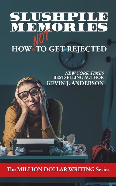 Slushpile Memories: How NOT to Get Rejected - Paperback