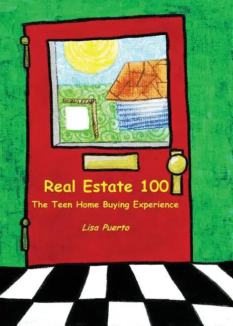 Real Estate 100: The Teen Home Buying Experience - Paperback