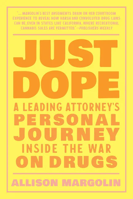 Just Dope: A Leading Attorney's Personal Journey Inside the War on Drugs - Paperback